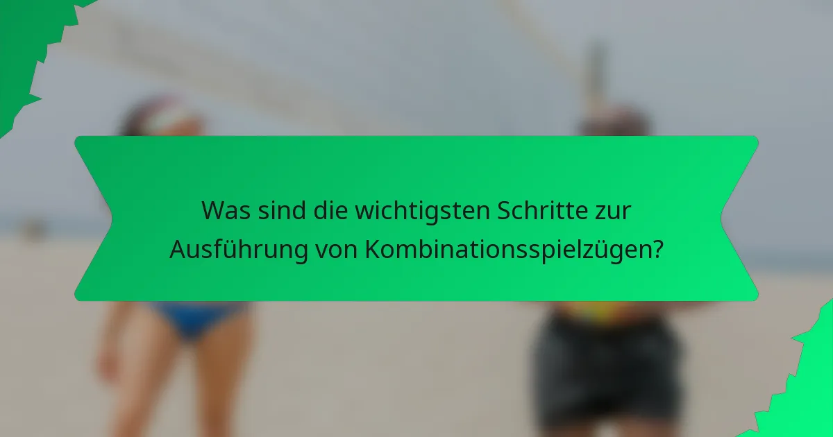 Was sind die wichtigsten Schritte zur Ausführung von Kombinationsspielzügen?
