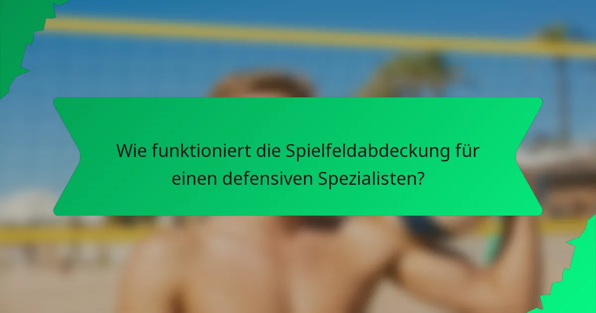 Wie funktioniert die Spielfeldabdeckung für einen defensiven Spezialisten?